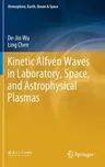 Kinetic Alfvén Waves in Laboratory, Space, and Astrophysical Plasmas (2020)