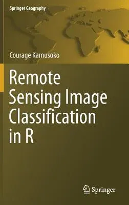 Remote Sensing Image Classification in R (2019)