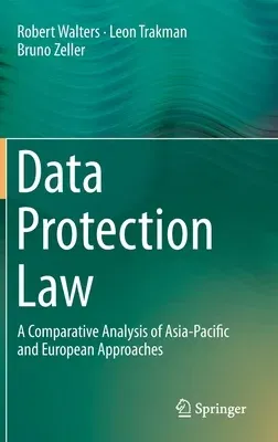 Data Protection Law: A Comparative Analysis of Asia-Pacific and European Approaches (2019)