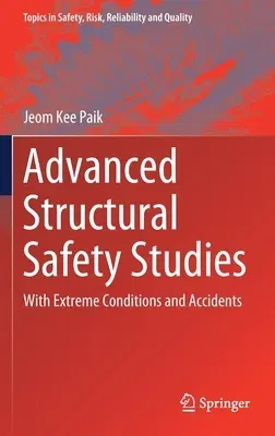 Advanced Structural Safety Studies: With Extreme Conditions and Accidents (2020)