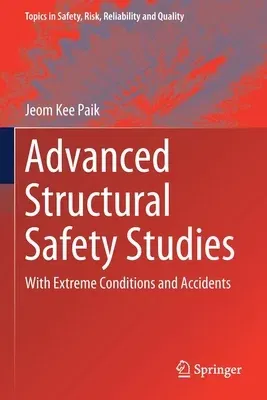 Advanced Structural Safety Studies: With Extreme Conditions and Accidents (2020)