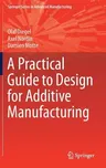 A Practical Guide to Design for Additive Manufacturing (2019)