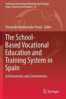 The School-Based Vocational Education and Training System in Spain: Achievements and Controversies (2019)