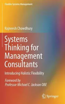 Systems Thinking for Management Consultants: Introducing Holistic Flexibility (2019)