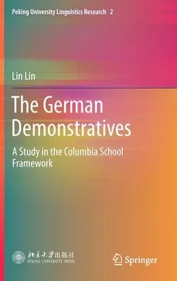 The German Demonstratives: A Study in the Columbia School Framework (2020)