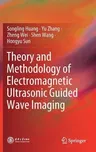 Theory and Methodology of Electromagnetic Ultrasonic Guided Wave Imaging (2020)