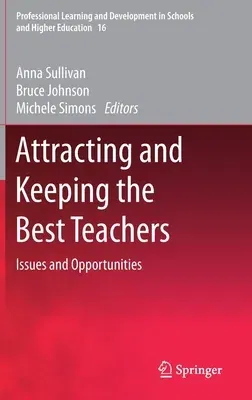 Attracting and Keeping the Best Teachers: Issues and Opportunities (2019)