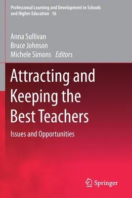 Attracting and Keeping the Best Teachers: Issues and Opportunities (2019)