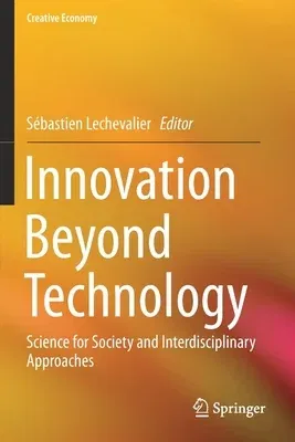 Innovation Beyond Technology: Science for Society and Interdisciplinary Approaches (2019)