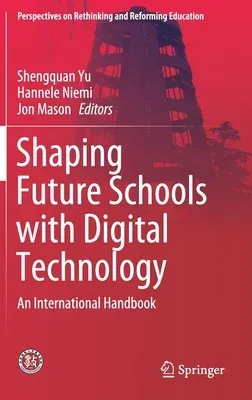 Shaping Future Schools with Digital Technology: An International Handbook (2019)