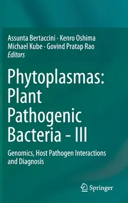 Phytoplasmas: Plant Pathogenic Bacteria - III: Genomics, Host Pathogen Interactions and Diagnosis (2019)