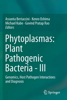 Phytoplasmas: Plant Pathogenic Bacteria - III: Genomics, Host Pathogen Interactions and Diagnosis (2019)