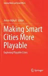 Making Smart Cities More Playable: Exploring Playable Cities (2020)