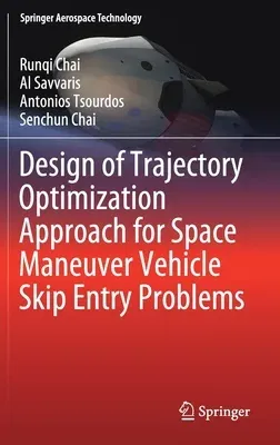 Design of Trajectory Optimization Approach for Space Maneuver Vehicle Skip Entry Problems (2020)