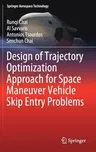 Design of Trajectory Optimization Approach for Space Maneuver Vehicle Skip Entry Problems (2020)