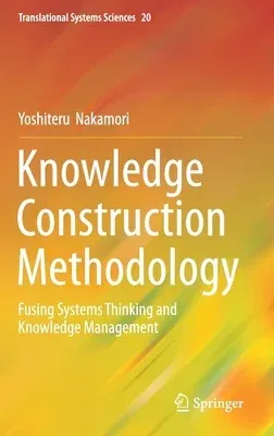 Knowledge Construction Methodology: Fusing Systems Thinking and Knowledge Management (2020)