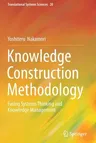 Knowledge Construction Methodology: Fusing Systems Thinking and Knowledge Management (2020)