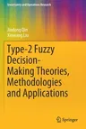 Type-2 Fuzzy Decision-Making Theories, Methodologies and Applications (2019)