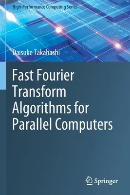 Fast Fourier Transform Algorithms for Parallel Computers (2019)