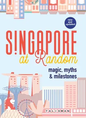 Singapore at Random: Magic, Myths, and Milestones (Enl)