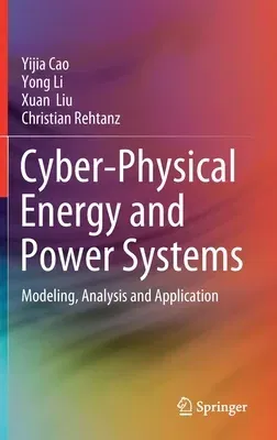 Cyber-Physical Energy and Power Systems: Modeling, Analysis and Application (2020)