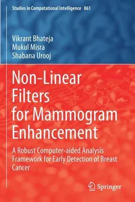 Non-Linear Filters for Mammogram Enhancement: A Robust Computer-Aided Analysis Framework for Early Detection of Breast Cancer (2020)