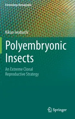 Polyembryonic Insects: An Extreme Clonal Reproductive Strategy (2019)