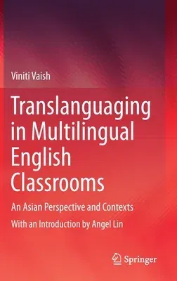 Translanguaging in Multilingual English Classrooms: An Asian Perspective and Contexts (2020)