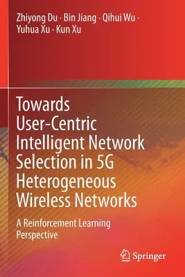 Towards User-Centric Intelligent Network Selection in 5g Heterogeneous Wireless Networks: A Reinforcement Learning Perspective (2020)