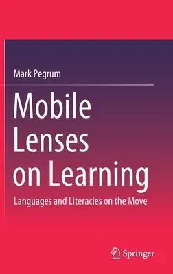 Mobile Lenses on Learning: Languages and Literacies on the Move (2019)