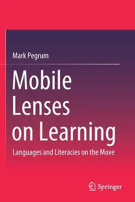 Mobile Lenses on Learning: Languages and Literacies on the Move (2019)