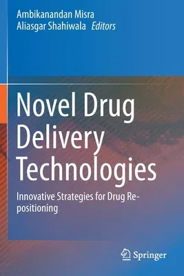 Novel Drug Delivery Technologies: Innovative Strategies for Drug Re-Positioning (2019)