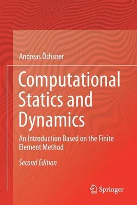 Computational Statics and Dynamics: An Introduction Based on the Finite Element Method (2020)