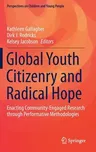 Global Youth Citizenry and Radical Hope: Enacting Community-Engaged Research Through Performative Methodologies (2020)