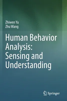 Human Behavior Analysis: Sensing and Understanding (2020)