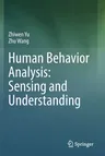 Human Behavior Analysis: Sensing and Understanding (2020)