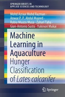 Machine Learning in Aquaculture: Hunger Classification of Lates Calcarifer (2020)