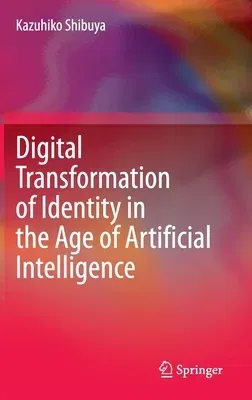 Digital Transformation of Identity in the Age of Artificial Intelligence (2020)