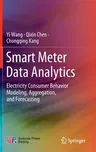 Smart Meter Data Analytics: Electricity Consumer Behavior Modeling, Aggregation, and Forecasting (2020)