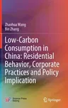 Low-Carbon Consumption in China: Residential Behavior, Corporate Practices and Policy Implication (2020)