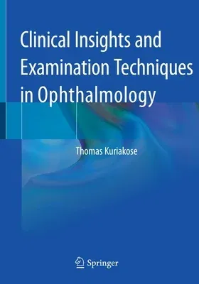 Clinical Insights and Examination Techniques in Ophthalmology (2020)