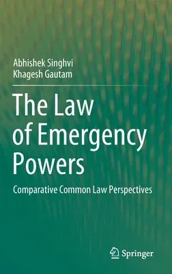 The Law of Emergency Powers: Comparative Common Law Perspectives (2020)