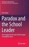 Paradox and the School Leader: The Struggle for the Soul of the Principal in Neoliberal Times (2020)