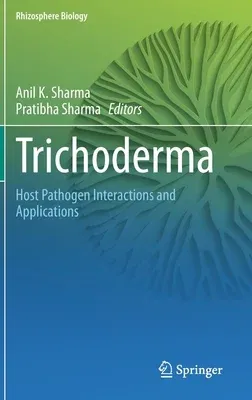 Trichoderma: Host Pathogen Interactions and Applications (2020)