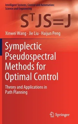 Symplectic Pseudospectral Methods for Optimal Control: Theory and Applications in Path Planning (2021)