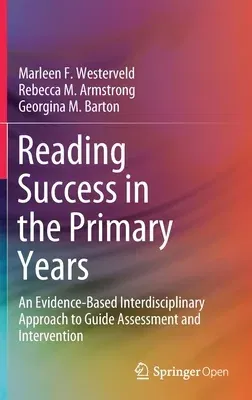 Reading Success in the Primary Years: An Evidence-Based Interdisciplinary Approach to Guide Assessment and Intervention (2020)