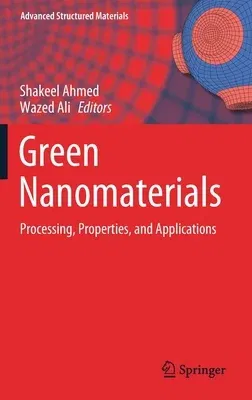 Green Nanomaterials: Processing, Properties, and Applications (2020)