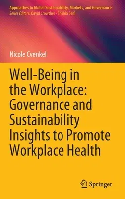 Well-Being in the Workplace: Governance and Sustainability Insights to Promote Workplace Health (2020)