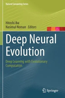 Deep Neural Evolution: Deep Learning with Evolutionary Computation (2020)