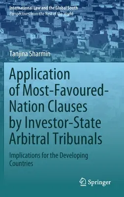 Application of Most-Favoured-Nation Clauses by Investor-State Arbitral Tribunals: Implications for the Developing Countries (2020)